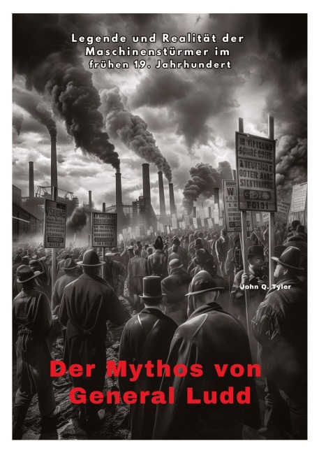Der Mythos von General Ludd - John Q. Tyler