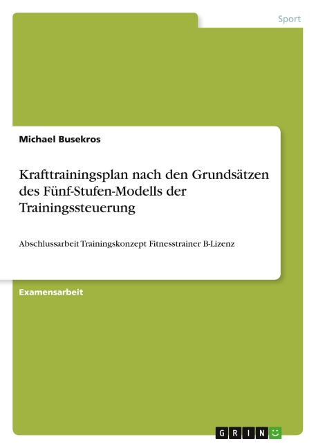 Krafttrainingsplan nach den Grundsätzen des Fünf-Stufen-Modells der Trainingssteuerung - Michael Busekros