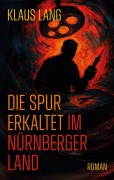 Cover-Bild zum Titel 'Die Spur erkaltet im Nürnberger Land' von 'Klaus Lang'