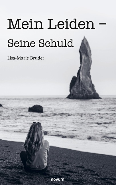 Mein Leiden - Seine Schuld - Lisa-Marie Bruder