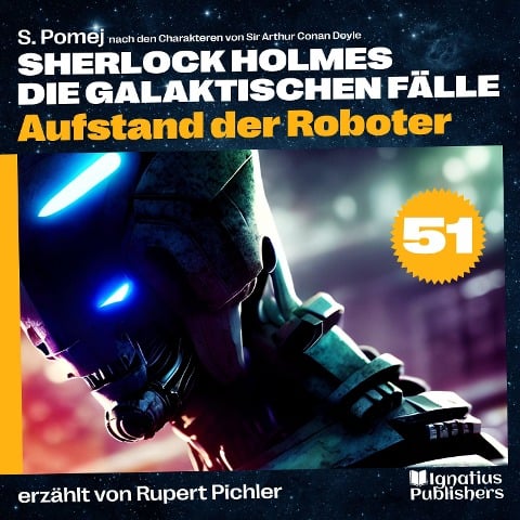 Aufstand der Roboter (Sherlock Holmes - Die galaktischen Fälle, Folge 51) - Arthur Conan Doyle, S. Pomej