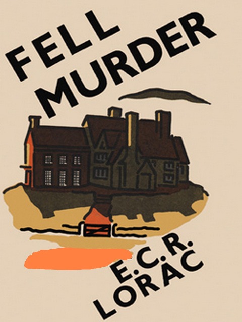 Fell Murder - Lorac E. C. R. Lorac