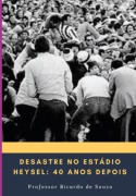 Desastre No Estádio Heysel - Ricardo de Souza
