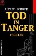 Cover-Bild zum Titel 'Tod in Tanger: Thriller' von 'Alfred Bekker'