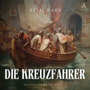 Cover-Bild zum Titel 'Die Kreuzfahrer - Hörbuch Klassiker' von 'Felix Dahn, Hörbuch Klassiker'