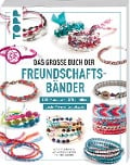 Das große Buch der Freundschaftsbänder - Anne-Sophie Fournel, Agnès Delage-Calvet, Françoise Vauzeilles