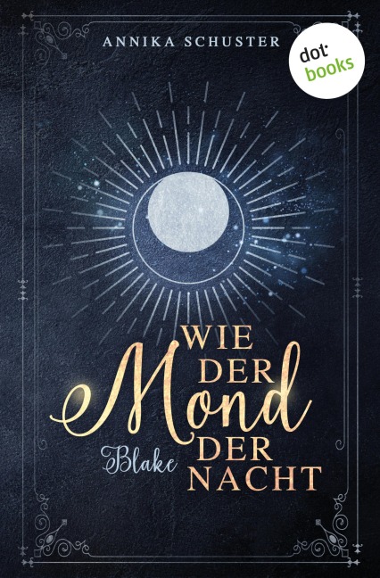 Wie der Mond der Nacht - Blake - Annika Schuster