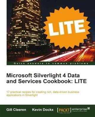 Microsoft Silverlight 4 Data and Services Cookbook: LITE - Gill Cleeren