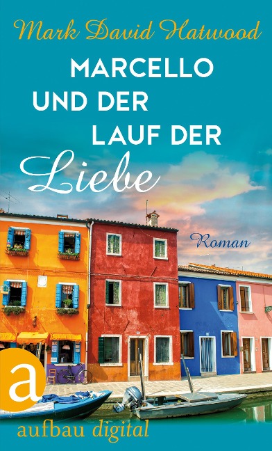 Marcello und der Lauf der Liebe - Mark David Hatwood