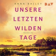 Cover-Bild zum Titel 'Unsere letzten wilden Tage' von 'Anna Bailey'