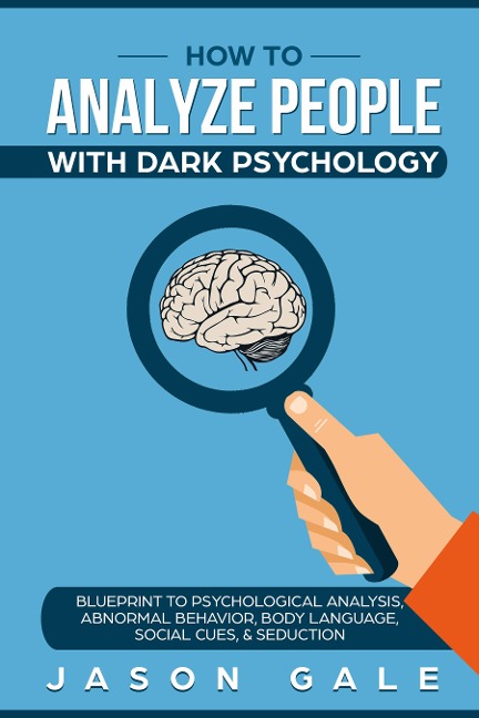 How To Analyze People With Dark Psychology - Jason Gale
