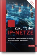 Cover-Bild zum Titel 'Zukunft der IP-Netze' von 'Anatol Badach, Erwin Hoffmann'