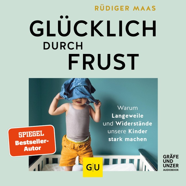 Glücklich durch Frust - Rüdiger Maas