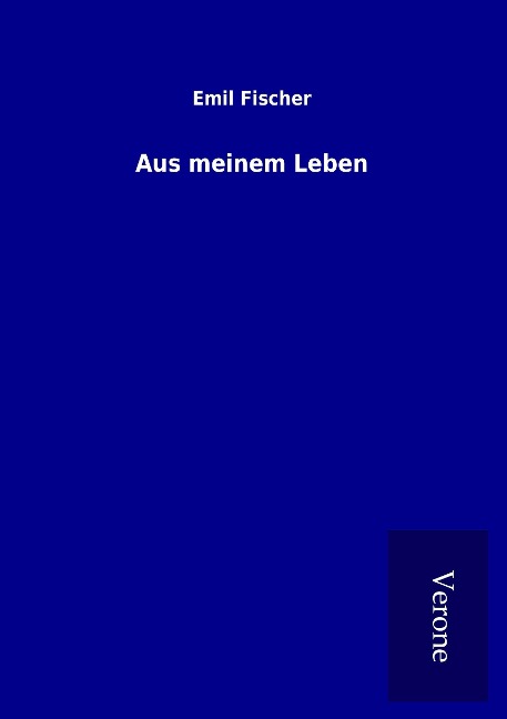 Aus meinem Leben - Emil Fischer