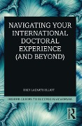 Cover-Bild zum Titel 'Navigating Your International Doctoral Experience (and Beyond)' von 'Dely Lazarte Elliot'