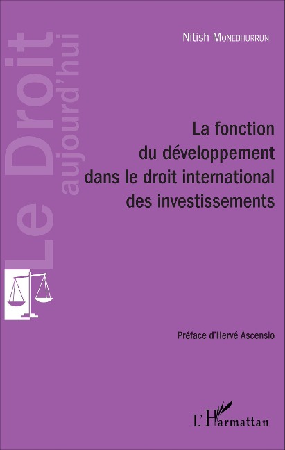 La fonction du développement dans le droit international des investissements - Nitish Monebhurrun