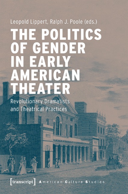 The Politics of Gender in Early American Theater - 