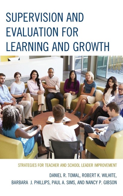 Supervision and Evaluation for Learning and Growth - Daniel R. Tomal, Barbara Phillips, Robert K. Wilhite