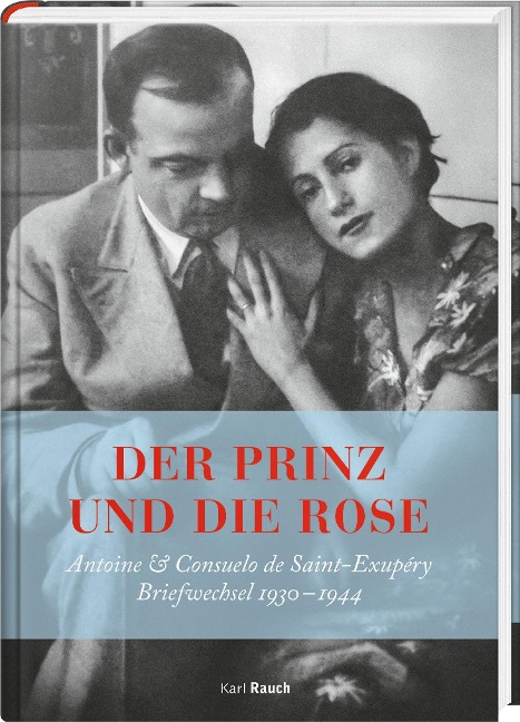Der Prinz und die Rose - Antoine de Saint-Exupéry, Consuelo De Saint-Exupéry