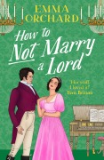 Cover-Bild zum Titel 'How to Not Marry a Lord' von 'Emma Orchard'