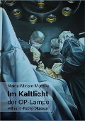 Cover-Bild zum Titel 'Maina-Miriam Munsky Im Kaltlicht der OP-Lampe' von ''