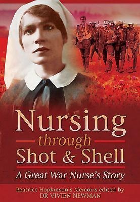 Nursing Through Shot and Shell - Vivien Newman, Christine Smyth