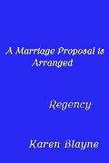 Cover-Bild zum Titel 'A Marriage Proposal is Arranged' von 'Karen Blayne'