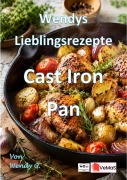 Cover-Bild zum Titel 'Wendys Lieblingsrezepte - Cast-Iron Pan Rezepte' von 'Wendy G.'