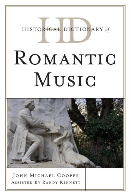 Historical Dictionary of Romantic Music - John Michael Cooper