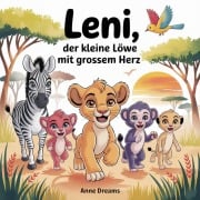 Cover-Bild zum Titel 'Leni, der kleine Löwe mit grossem Herz' von 'Anne Dreams'