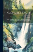 Cover-Bild zum Titel 'Klondyke Facts: Being a Complete Guide Book to the Gold Regions of the Great Canadian Northwest Territories and Alaska' von 'Joseph Ladue'