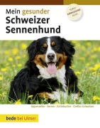 Cover-Bild zum Titel 'Mein gesunder Schweizer Sennenhund' von 'Dominik Kieselbach'