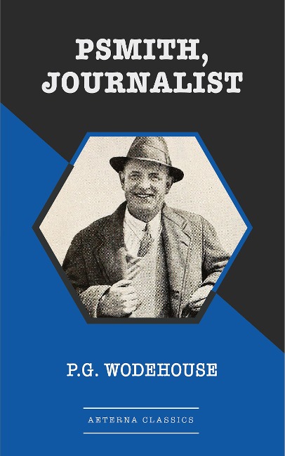 Psmith, Journalist - P. G. Wodehouse