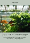 Cover-Bild zum Titel 'Aquaponik für  Selbstversorger' von 'Sophie Kirstein'