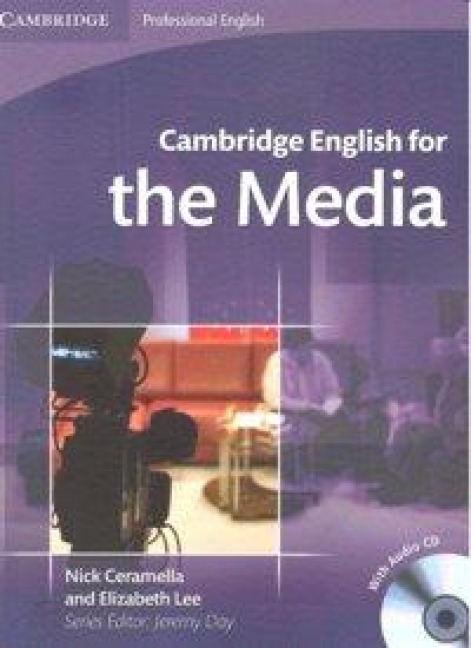 Cambridge English for the Media Student's Book with Audio CD - Nick Ceramella, Elizabeth Lee