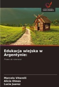 Cover-Bild zum Titel 'Edukacja wiejska w Argentynie:' von 'Marcelo Vitarelli, Alicia Olmos, Lucia Juarez'