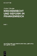Kirchenrecht und Reform im Frankenreich - Hubert Mordek