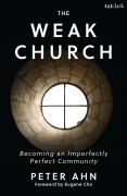 Cover-Bild zum Titel 'The Weak Church' von 'Peter Ahn'