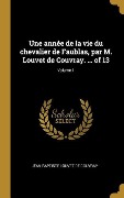 Cover-Bild zum Titel 'Une année de la vie du chevalier de Faublas, par M. Louvet de Couvray. ... of 13; Volume 1' von 'Jean-Baptiste Louvet De Couvray'