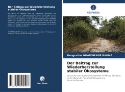 Cover-Bild zum Titel 'Der Beitrag zur Wiederherstellung stabiler Ökosysteme' von 'Deogratias Ndamwenge Bauma'