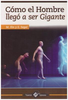 Como El Hombre Llego a Ser Gigante - M. Illin, E. Segal