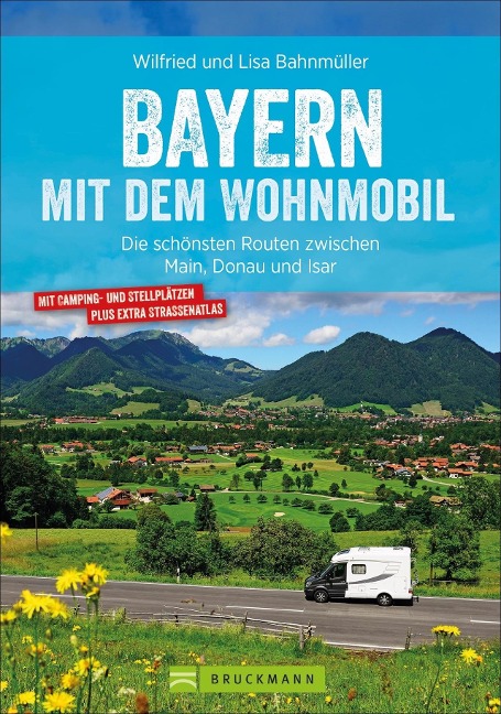 Bayern mit dem Wohnmobil - Wilfried Bahnmüller, Lisa Bahnmüller