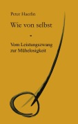 Cover-Bild zum Titel 'Wie von selbst' von 'Peter Haerlin'
