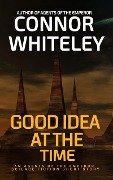 Good Idea At The Time: An Agents of The Emperor Science Fiction Short Story (Agents of The Emperor Science Fiction Stories, #14) - Connor Whiteley