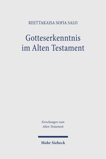 Gotteserkenntnis im Alten Testament - Reettakaisa Sofia Salo