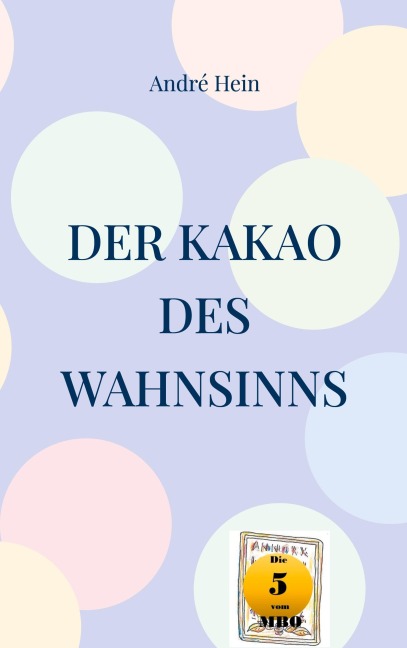 Der Kakao des Wahnsinns - André Hein