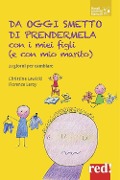Cover-Bild zum Titel 'Da oggi smetto di prendermela con i miei figli (e con il mio compagno). 21 giorni per cambiare' von 'Christine Lewicki, Florence Leroy'