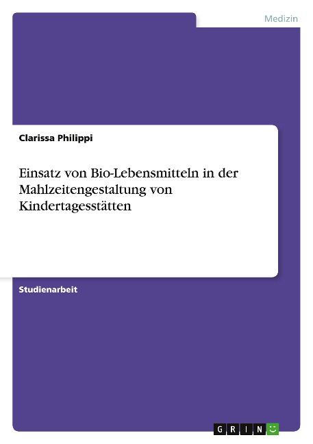 Einsatz von Bio-Lebensmitteln in der Mahlzeitengestaltung von Kindertagesstätten - Clarissa Philippi
