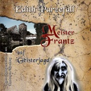 Cover-Bild zum Titel 'Meister Frantz auf Geisterjagd' von 'Edith Parzefall'