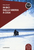 In bici dalla Siberia a casa - Rob Lilwall